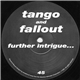 Tango And Fallout - Further Intrigue...